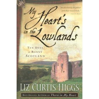 My Heart's in the Lowlands - Ten Days in Bonny Scotland - Paperback - 2007 - 1