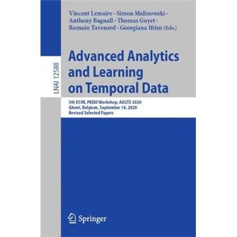 Advanced Analytics and Learning on Temporal Data 5th ECML PKDD Workshop, AALTD 2020, Ghent, Belgium, September 18, 2020, Revised Selected Papers 12588 Lecture Notes in Computer Science, 12588 - 1