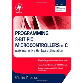 Programming 8-bit PIC Microcontrollers in C - with Interactive Hardware Simulation - Paperback - 2008 - 1