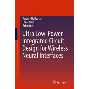 Ultra Low-power Integrated Circuit Design for Wireless Neural Interfaces - Hardback - 2010 - 1