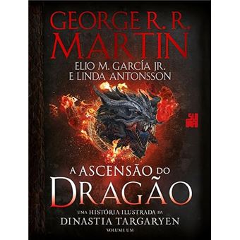 A Ascensão Do Dragão: Uma História Ilustrada Da Dinastia Targaryen - Volume 1 - 1