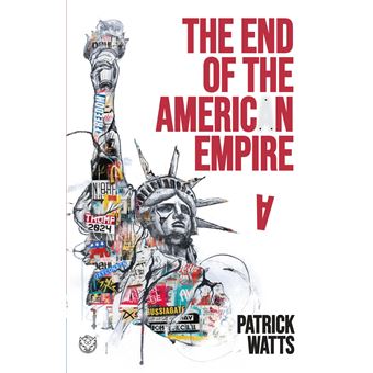 The End of the American Empire: The Challenges and Choices Facing the United States in the Twenty-First Century - and the Positive Change Needed to Save It - 1
