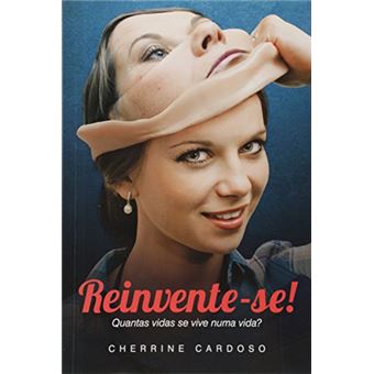 Reinvente-Se! Quantas Vidas Se Vive Numa Vida? - 1