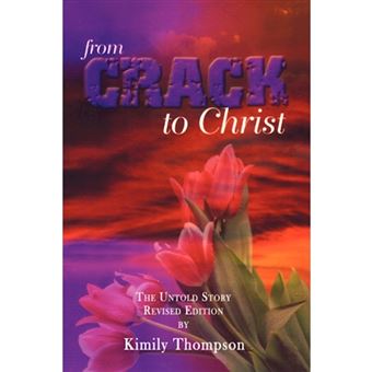 From Crack to Christ - The Untold Revised Edition - Hardback - 2008 - 1