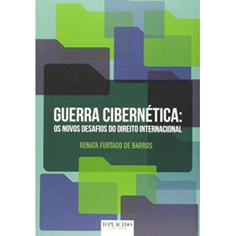 Guerra Cibernética. Os Novos Desafios do Direito Internacional - 1