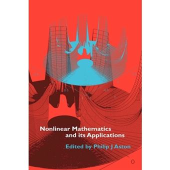 Nonlinear Mathematics and its Applications - Proceedings of the EPSRC Postgraduate Spring School in Applied Nonlinear Mathematics, University of Surrey, 1995 - Hardback - 1996 - 1