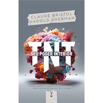 Tnt Seu Poder Interior Como Liberar A Força Que Existe Em Você Para Conseguir Aquilo Que Quiser - 1