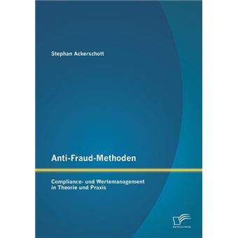 Anti-Fraud-Methoden - Compliance- Und Wertemanagement in Theorie Und Praxis - Paperback / softback - 2015 - 1