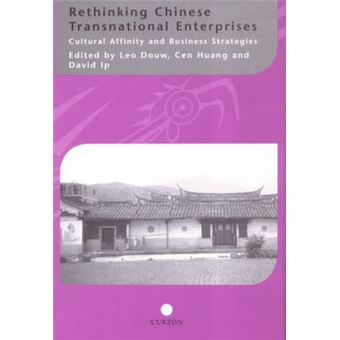 Rethinking Chinese Transnational Enterprises - Cultural Affinity and Business Strategies - Hardback - 2002 - 1