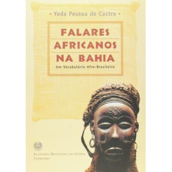 Falares Africanos Na Bahia - Um Vocabulario Afro-Brasileiro - 1