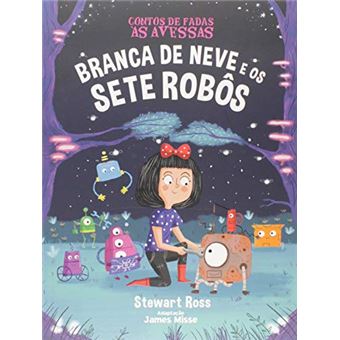 Contos de Fadas À S Avessas. Branca de Neve e Os Sete Robôs - 1