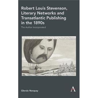 Robert Louis Stevenson, Literary Networks And Transatlantic Publishing In The 1890S - 1