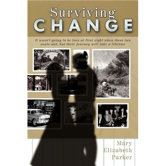 Surviving Change - It Wasn't Going to Be Love at First Sight When These Two Souls Met, But Their Journey Will Take a Lifetime - Paperback / softback - 2009 - 1