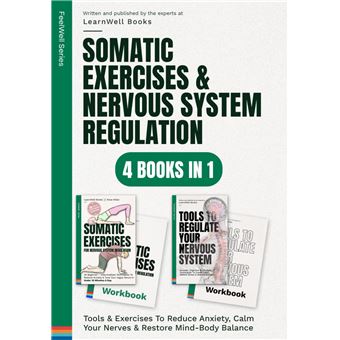 Somatic Exercises & Nervous System Regulation : 4 Books In 1: Tools & Exercises To Reduce Anxiety, Calm Your Nerves & Restore Mind-Body Balance (FeelWell Series) - 1