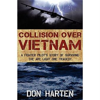 Collision Over Vietnam: A Fighter Pilot'S Story Of Surviving The Arc Light One Tragedy - [Livre En Vo] - 1
