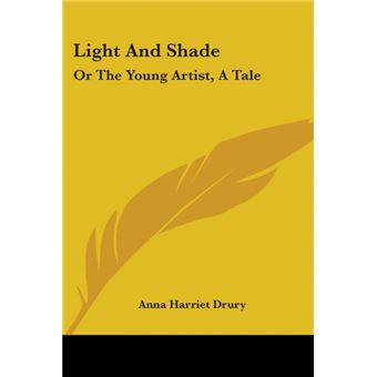 Light And Shade: Or The Young Artist, A Tale - Paperback - 2007 - 1