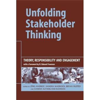 Unfolding Stakeholder Thinking Theory, Responsibility And Engagement - 1