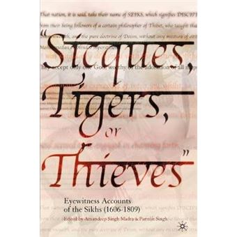 Siques, Tigers or Thieves - Eyewitness Accounts of the Sikhs (1606-1810) - Paperback - 2004 - 1