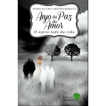 Anjo Da Paz do Amor: o Outro Lado Da Vida - 1