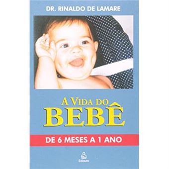 A Vida Do Bebê. De 6 Meses A 1 Ano - 1