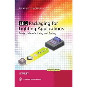 LED Packaging for Lighting Applications - Design, Manufacturing, and Testing - Hardback - 2011 - 1