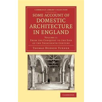 Some Account of Domestic Architecture in England - From the Conquest to the End of the Thirteenth Century - Paperback - 2014 - 1