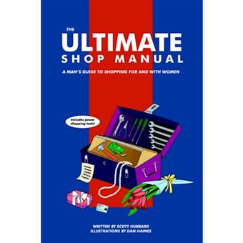 The Ultimate Shop Manual - A Man's Guide to Shopping for and with Women - Paperback / softback - 2006 - 1
