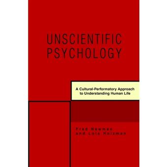 Unscientific Psychology - A Cultural-Performatory Approach to Understanding Human Life - Paperback / softback - 2006 - 1