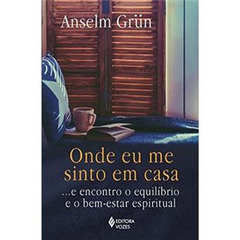 Onde Eu Me Sinto em Casa... e Encontro o Equilíbrio e o Bem-Estar Espiritual