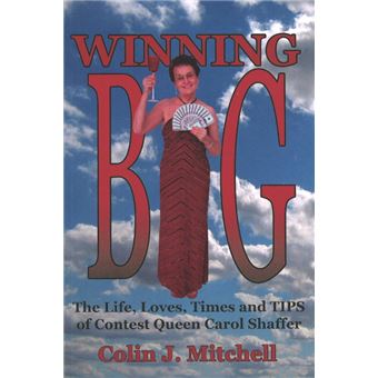 Winning Big - The Life, Loves, Times and Tips of Contest Queen Carol Shaffer - Paperback - 2008 - 1