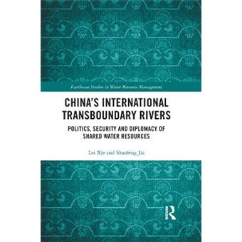 China'S International Transboundary Rivers Politics, Security And Diplomacy Of Shared Water Resources Earthscan Studies In Water Resource Management - 1
