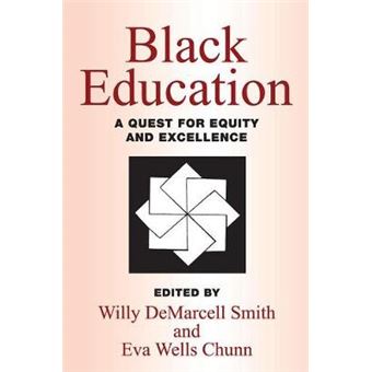 Black Education A Quest For Equity And Excellence - 1