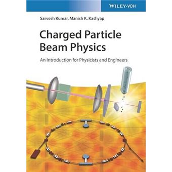 Charged Particle Beam Physics  An Introduction For Physicists And Engineers By S Kumar - 1