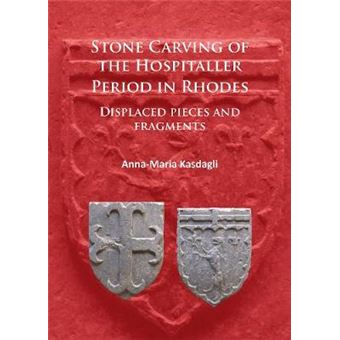 Stone Carving Of The Hospitaller Period In Rhodes: Displaced Pieces And Fragments - 1