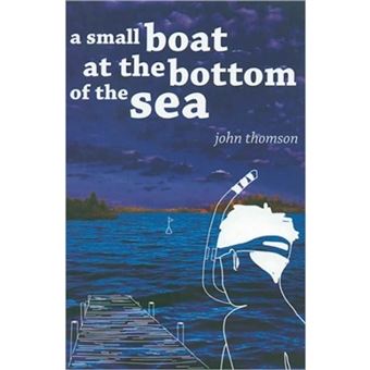 A Small Boat at the Bottom of the Sea - Paperback / softback - 2005 - 1
