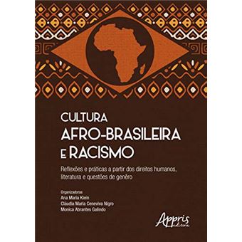 Cultura Afro-Brasileira e Racismo. Reflexões e Práticas a Partir dos Direitos Humanos, Literatura e Questões de Gênero - 1