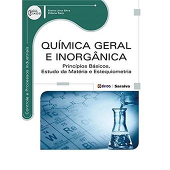 Química Geral E Inorgânica. Princípios Básicos, Estudo Da Matéria E Estequiometria - 1