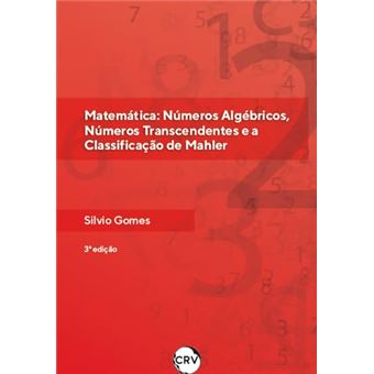 Matemática: Números Algébricos, Números Transcendentes E A Classificação De Mahler - 1