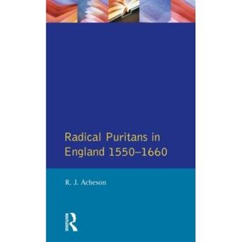 Radical Puritans In England, 1550-1660, Seminar Studies In History - 1