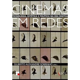 Cinemas em Redes. Tecnologia, Estética e Política na Era Digital - 1