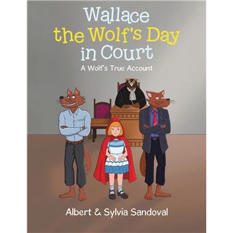 Wallace the Wolf's Day in Court: A Wolf's True Account - 1