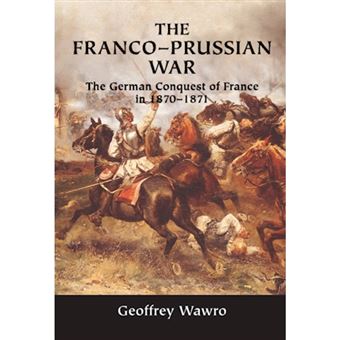 The Franco-Prussian War - The German Conquest of France in 1870-1871 - Hardback - 2003 - 1