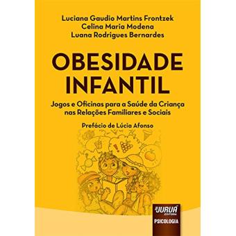 Obesidade Infantil. Jogos e Oficinas para a Saúde da Criança nas Relações Familiares e Sociais - 1