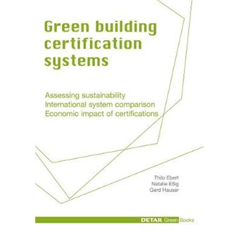 Green Building Certification Systems - Assessing Sustainability - International System Comparison - Economic Impact of Certifications - Hardback - 2011 - 1