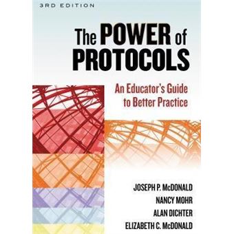 The Power of Protocols : An Educator's Guide to Better Practice - 1