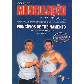 Musculação Total - Volume 2. Princípios de Treinamento. Hipertrofia Máxima - 1