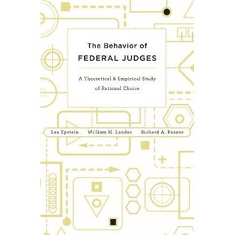 The Behavior of Federal Judges - A Theoretical and Empirical Study of Rational Choice - Hardback - 2013 - 1