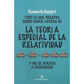 Todo lo que siempre quiso saber acerca de la Teoría Especial de la Relatividad y no se atrevió a preguntar - 1
