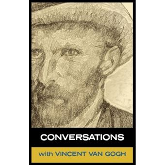 Conversations with Van Gogh - In His Own Words - Hardback - 2010 - 1