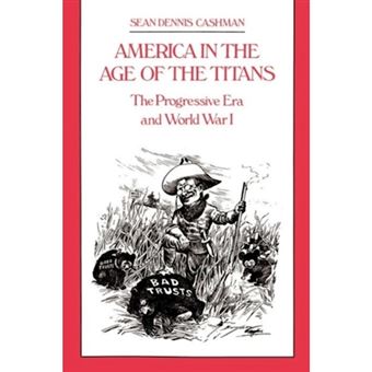 America in the Age of the Titans - the Progressive Era and World War I - Paperback - 1988 - 1